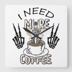 I need more coffee shirt Aesthetic clothing Coffee Quadratische Wanduhr