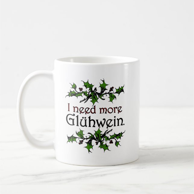 I need more Glühwein Mulled Wine Holiday Kaffeetasse (Links)