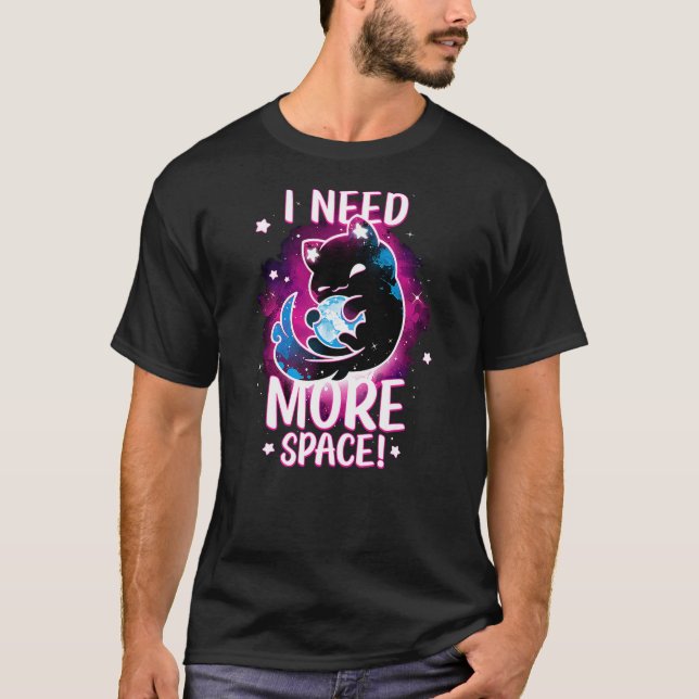 I Need More Space Astronaut Cat In Outer Space T-Shirt (Vorderseite)