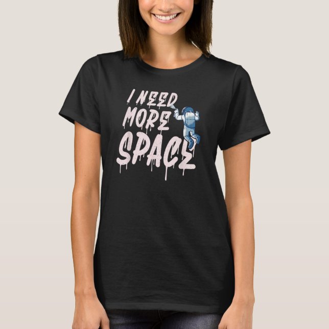 I need more Space  Astronaut Graffiti T-Shirt (Vorderseite)