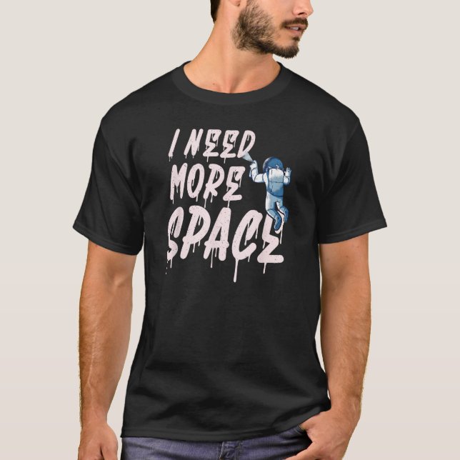 I need more Space  Astronaut Graffiti T-Shirt (Vorderseite)