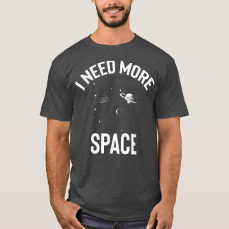 I Need More Space Galay Milky Way Astronaut  T-Shirt