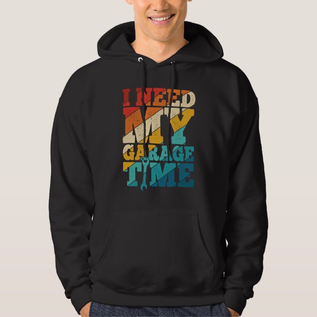 I Need My Garage Time Mechanic Tools  Tuning Guy Hoodie (Vorderseite)