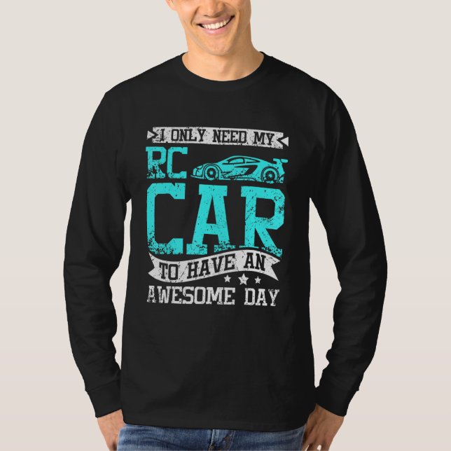 I need my rc car to have an awesome day T-Shirt (Vorderseite)