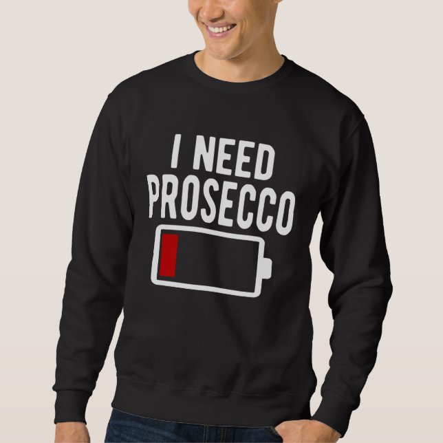 I Need Prosecco Wine Sweatshirt (Vorderseite)