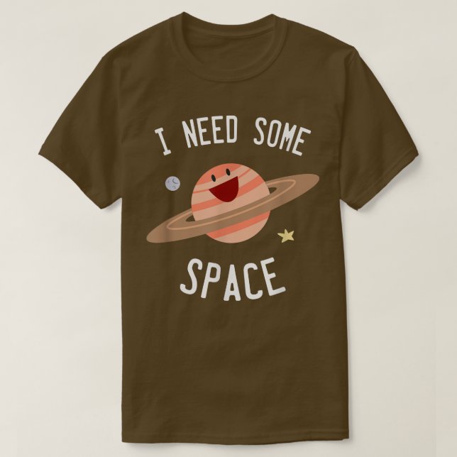 I Need Some Space Planet Star Moon Universe Funny  T-Shirt (Design vorne)