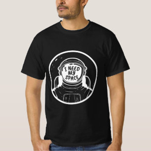 I NEED SPACE T-Shirt