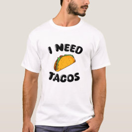 I Need Tacos - Fun Feinschmecker - Tacos Liebhaber T-Shirt