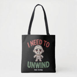 I Need to Unwind Funny Mummy Halloween Zombie