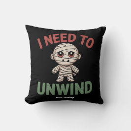 I Need to Unwind Funny Mummy Halloween Zombie Kissen