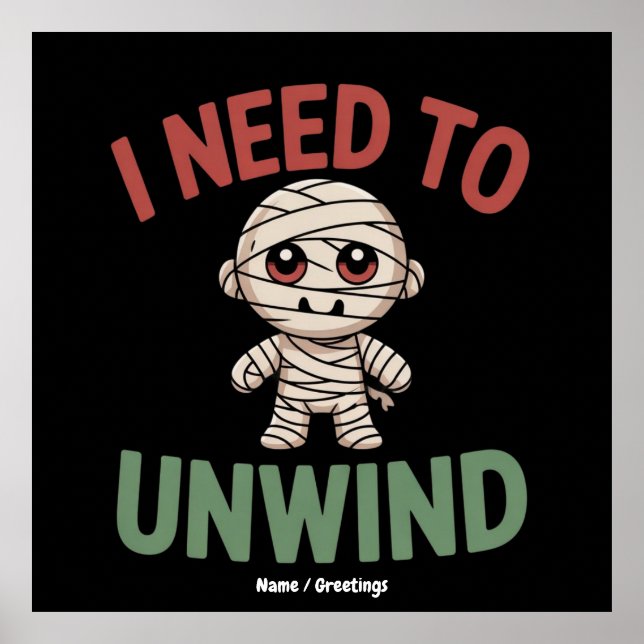 I Need to Unwind Funny Mummy Halloween Zombie Poster (Vorne)