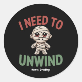 I Need to Unwind Funny Mummy Halloween Zombie Runder Aufkleber
