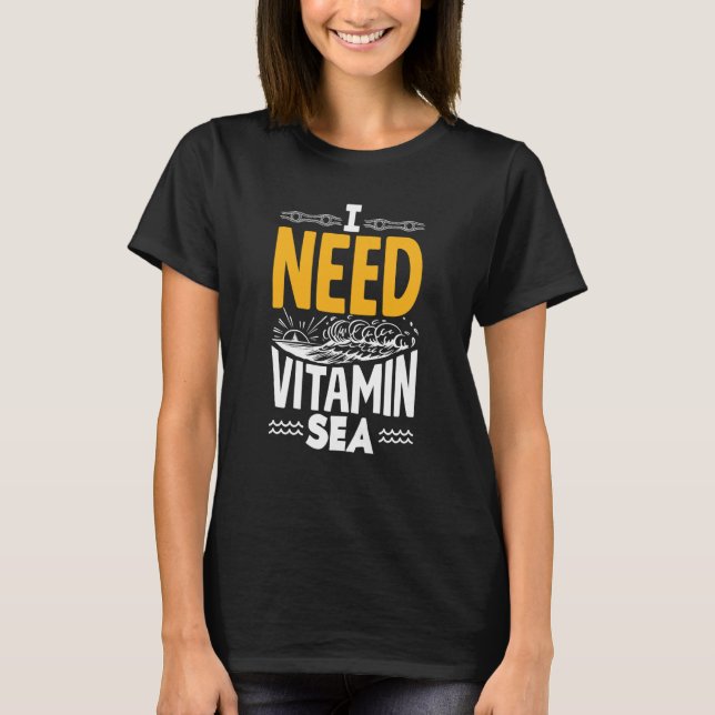 I Need Vitamin Sea for a Seaman Sailor Maritime T-Shirt (Vorderseite)