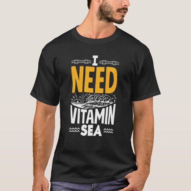 I Need Vitamin Sea for a Seaman Sailor Maritime T-Shirt (Vorderseite)