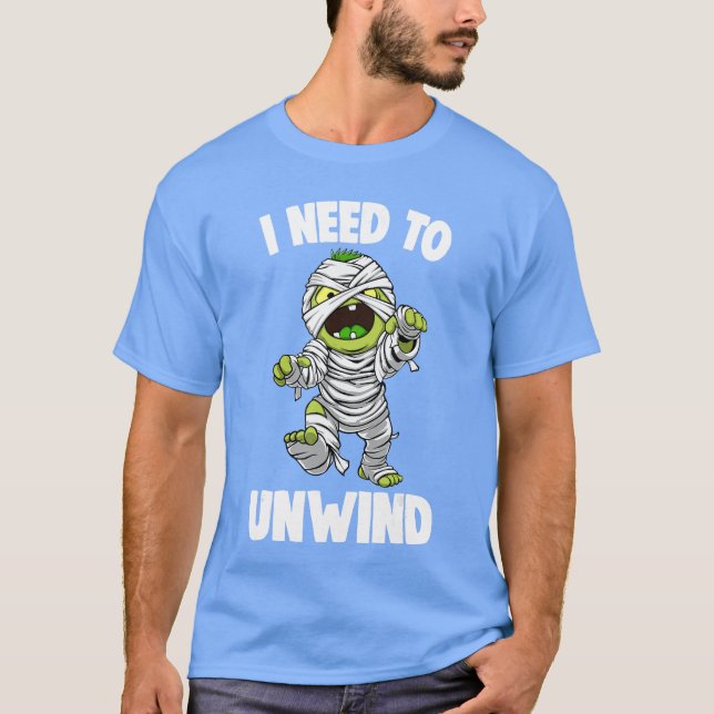 I Needo Unwind Funny Halloween Horror Scary friend T-Shirt (Vorderseite)