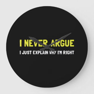 I Never Argue Große Wanduhr