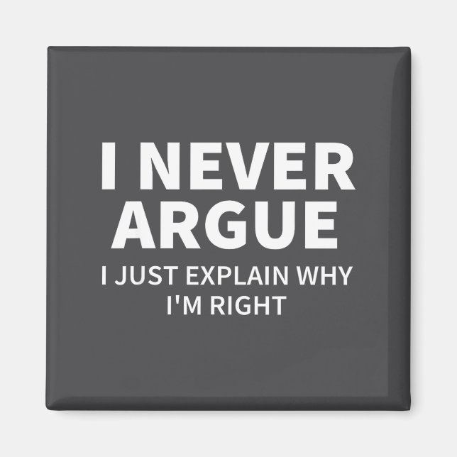 I Never Argue Just Explain Why I'm Right Funny Sar Magnet (Vorne)