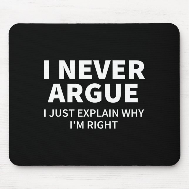 I Never Argue Just Explain Why I'm Right Funny Sar Mousepad (Vorne)
