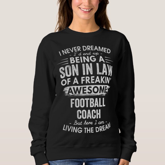 I Never Dreamed Being Son In Law Awesome Football  Sweatshirt (Vorderseite)