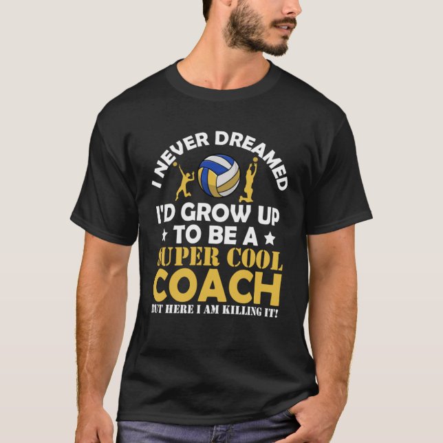 I Never Dreamed Coach Volleyball Teen Girls Coachi T-Shirt (Vorderseite)