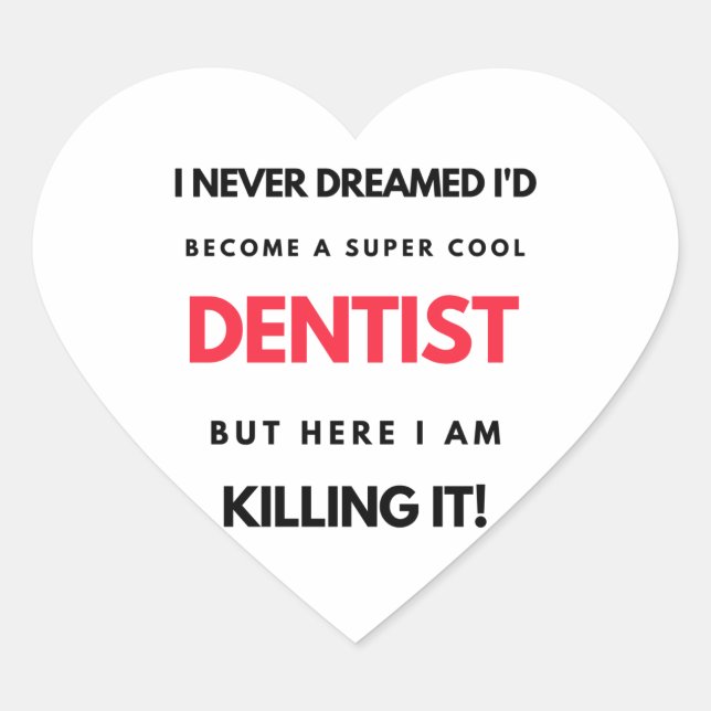 I Never Dreamed I d'Become A Super Cool Dentist 2 Herz-Aufkleber (Vorderseite)