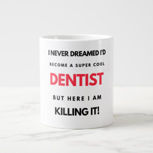I Never Dreamed I d'Become A Super Cool Dentist 2 Jumbo-Tasse