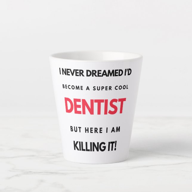 I Never Dreamed I d'Become A Super Cool Dentist 2 Milchtasse (Vorderseite)