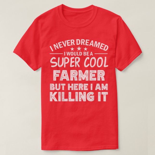 I never dreamed i'be a cool Farmer funny  T-Shirt (Design vorne)