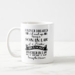 I Never Dreamed I'd End Up Being A Son-in-law Kaffeetasse<br><div class="desc">Meaningful yet practical gifts for beloved ones on birthday,  Christmas,  housewarming day,  Valentine's Day,  etc.</div>