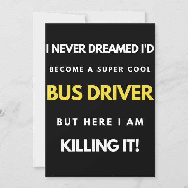 I Never Dreamed I'd'Become a Super Coole Bus Drive Dankeskarte (Vorderseite)