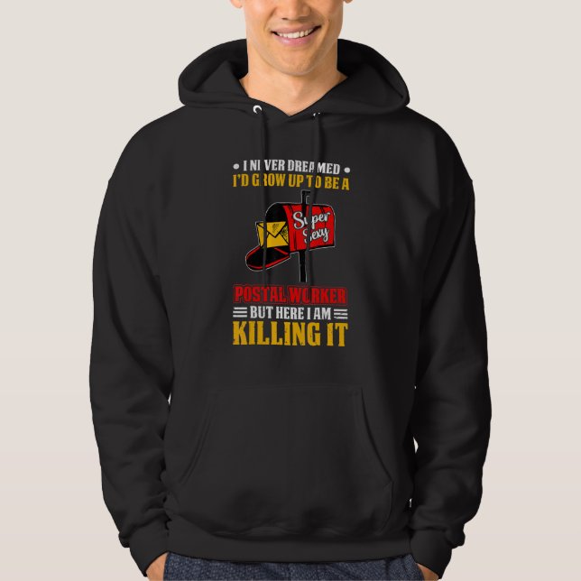 I Never Dreamed Postal Worker Mailman & Postman Ma Hoodie (Vorderseite)