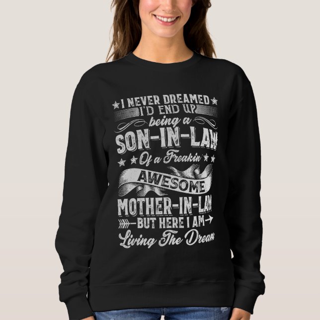 I Never Dreamed Son In Law Of  Mother In Law Sweatshirt (Vorderseite)