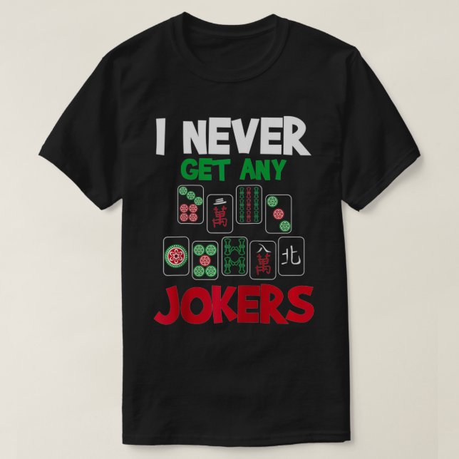I Never Get Any Jokers  Mahjong Player Gambling Ca T-Shirt (Design vorne)