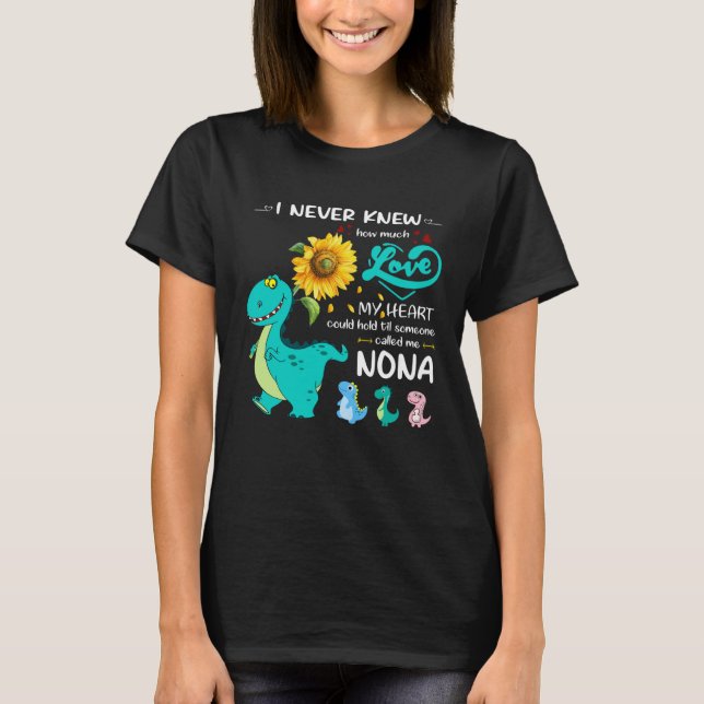 I Never Knew How Much Love My Heart Called Me Nona T-Shirt (Vorderseite)