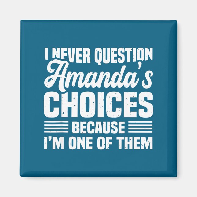 I Never Question Amanda's Choices Funny Husband Wi Magnet (Vorne)