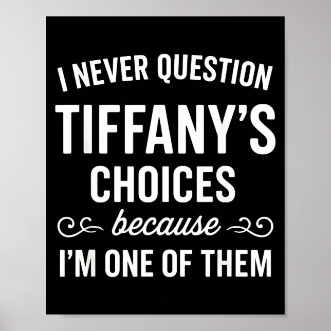 I Never Question Tiffany's Choices Because I'm One Poster (Vorne)