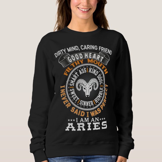 I Never Said I Was Perfect Aries Zodiac Sign Horos Sweatshirt (Vorderseite)