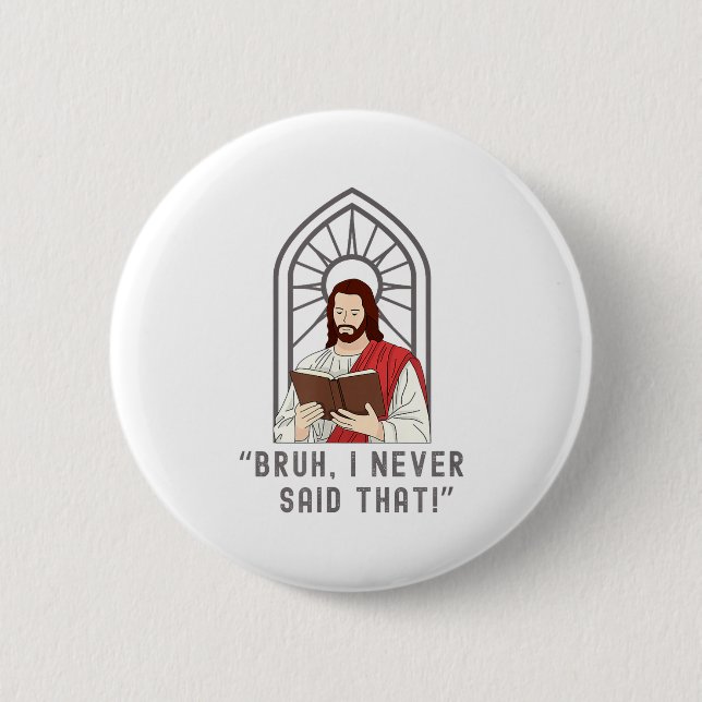I Never Said That Funny Christian Sarcasm Jesus Me Button (Vorderseite)