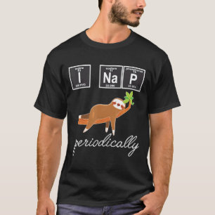 I Nickerchen Periodisch Funny Sloth Science Chemie T-Shirt