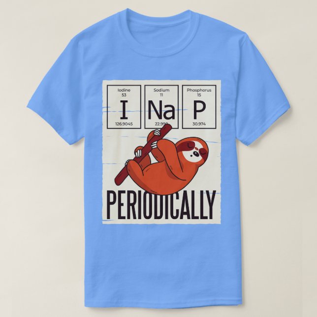 I Nickerchen Periodisch Niedlich T-Shirt (Design vorne)