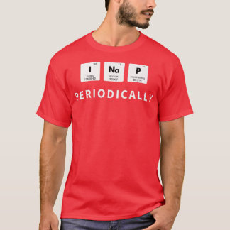 I Nickerchen Periodisch periodische Tischchemie T-Shirt