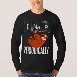 I Nickerchen Periodisch Sloth Funny T-Shirt