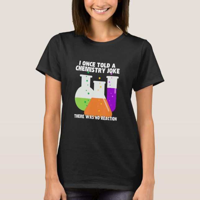 I Once Told A Chemistry Joke  Meme Chemist Humor T-Shirt (Vorderseite)