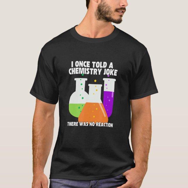 I Once Told A Chemistry Joke  Meme Chemist Humor T-Shirt (Vorderseite)