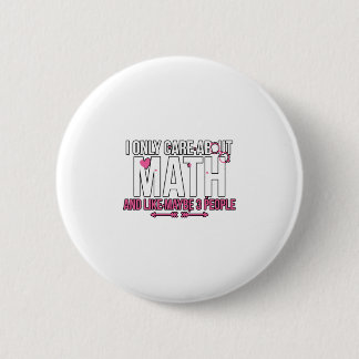 I Only Care About Math And Like Maybe 3 People Button