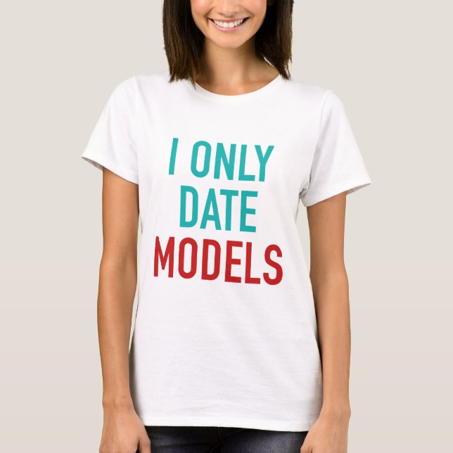 I only Date Models T-Shirt (Vorderseite)