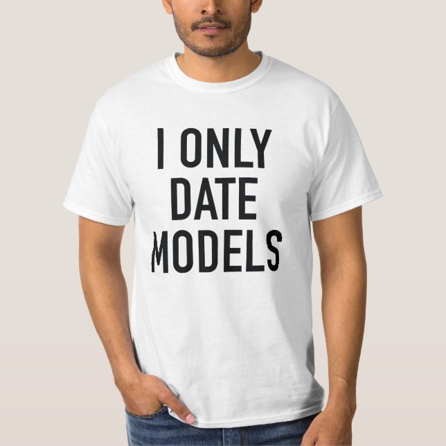 I only Date Models T-Shirt (Vorderseite)