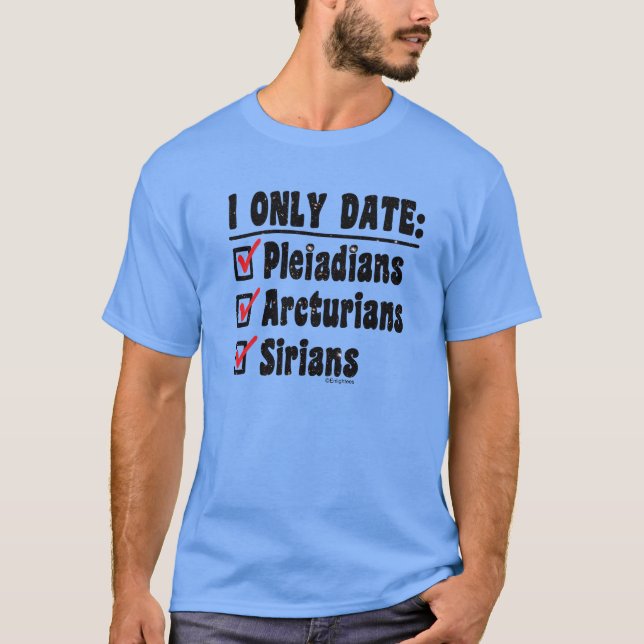 I only date Pleiadians Arcturians Sirians Men's T-Shirt (Vorderseite)
