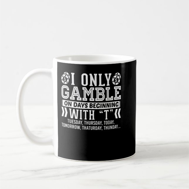 I Only Gamble On Days Beginning With T Casino Poke Kaffeetasse (Links)