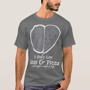 I only Liebe Tacos and Pizza Funny Valentine Food  T-Shirt